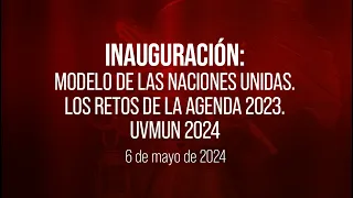 🔴Inauguración: Modelo de Naciones Unidas. Los Retos de la Agenda 2030. UVMUN 2024. Parte dos.