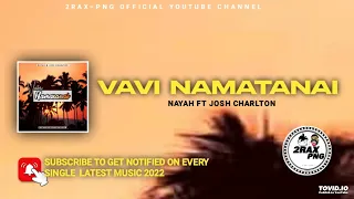 VAVI NAMATANAI - Josh Charlton X Nayah(PNG LATEST MUSIC )2022
