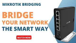 MikroTik Bridging Fundamentals: Optimizing Your Network Connectivity