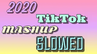 2020 TikTok Mashup Slowed