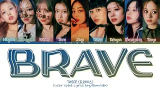 TWICE Brave Lyrics (Color Coded Lyrics)