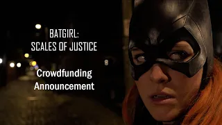 ANNOUNCEMENT: Batgirl: Scales of Justice - Crowdfunding Starts Now! Link In Description To Donate!