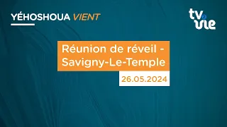 Réunion de réveil - Savigny-Le-Temple (26/05/24)