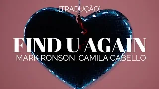 Mark Ronson - Find U Again ft. Camila Cabello [Legendado/Tradução]