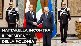 Mattarella incontra il Presidente della Repubblica di Polonia, S.E. il Signor Andrzej Duda