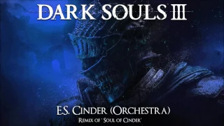 Dark Souls 3 Soul of Cinder Remix - E.S. Cinder (Orchestra Version)