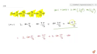 Prove that: `2cos` `pi/(13)` `cos` `(9pi)/(13)` `+cos` `(3pi)/(13)` `+cos` `(5pi)/(13)=0`...