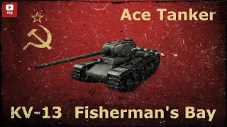 World of Tanks Ace Tanker #024 - KV-13 on Fisherman's Bay by Nemanja1234567890123 [ENG]