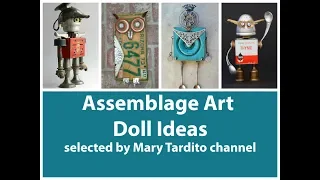 Assemblage Art Doll Ideas - Found Objects Art - Recycled Craft Ideas