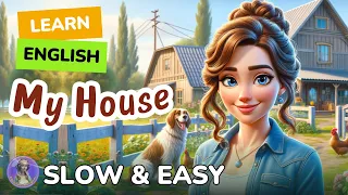 [SLOW] My House | Improve your English | Listen and speak English Practice Slow & Easy