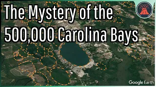 The Geologic Mystery of the Carolina Bays; The 500,000 Oval Shaped Depressions