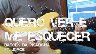 Quero Ver é Me Esquecer - Os Barões da Pisadinha, Jorge - Guitarra Cover + Cifra - Luiz Eduardo Zebu