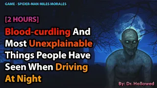 [2 HOURS] Blood-curdling And Most Unexplainable Things People Have Seen When Driving At Night