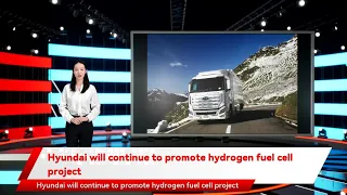 Hyundai will continue to promote hydrogen fuel cell project