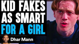 KID FAKES As Smart FOR A GIRL, What Happens Is Shocking | Dhar Mann