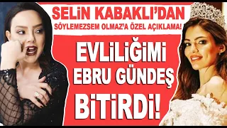 'Yuvamı Ebru Gündeş Yıktı' Selin Kabaklı'dan Söylemezsem Olmaz'a özel açıklama!