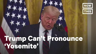 President Trump Can't Pronounce 'Yosemite' | NowThis