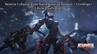 Reverse Collapse: Codename Bakery Chapter 2-7 Challenge+ S Rank Playthrough