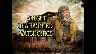 A NIGHT IN A HAUNTED WATCH OFFICE   - HAUNTED WW2 CONTROL TOWER