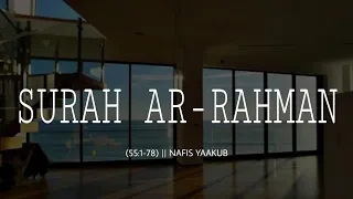 Bacaan Quran Merdu Surah Ar-Rahman dan artinya || Nafis Yaakub || Dibalik merdunya ada maknanya