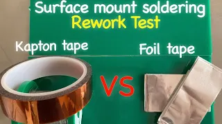 Kapton Tape vs Foil Tape -Rework Test/  With AMAZING Results