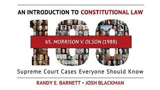 Morrison v. Olson (1988) | An Introduction to Constitutional Law
