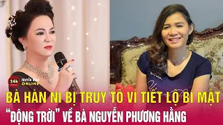 Bà Hàn Ni xâm phạm bí mật đời tư của bà Phương Hằng? | Tin tức mới nhất 26/7