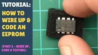 TUTORIAL: How to Wire up & Code an EEPROM with Arduino - Module (Part 2 - Wire Up & Coding)
