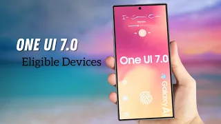 Samsung ONE UI 7.0 Android 15 -List of Eligible Device