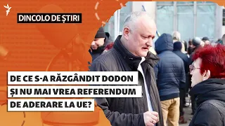 Dincolo de știri | De ce s-a răzgândit Dodon și nu mai vrea referendum de aderare la UE?