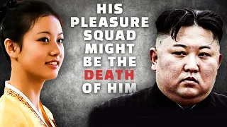 Kim Jong-Un's Pleasure Squad might be the DEATH of him