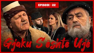 Gjaku S'është Ujë - Episodi 22 (Traditat Shqiptare)