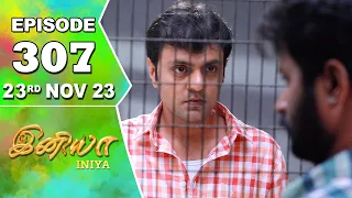 Iniya Serial | Episode 307 | 23rd Nov 2023 | Alya Manasa | Rishi | Saregama TV Shows Tamil