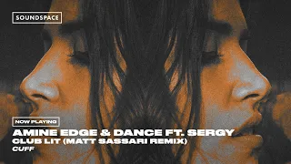 Amine Edge & DANCE ft. SerGy - Club Lit (Matt Sassari Remix)