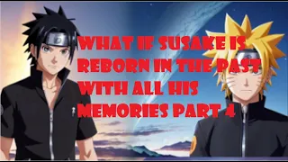 What if Sasuke Reborn in the Past with all their memories? Part 4