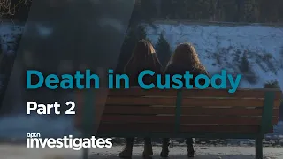 Death in Custody - Part 2 | APTN Investigates