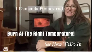 Wood Stove Burning at the Right Temperature? Daytime vs Overnight Burn!