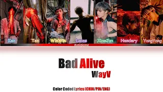 WayV 威神V - Bad Alive - Color Coded Lyrics (Chin/Pin/Eng)
