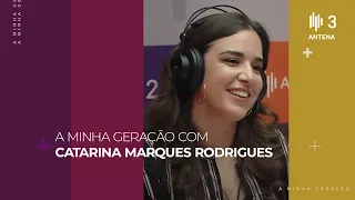 Catarina Marques Rodrigues | A Minha Geração com Diana Duarte | Antena 3