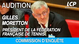 Audition de Gilles Moretton, président de la Fédération française de tennis à l'Assemblée nationale