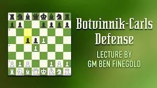 The Botvinnik-Carls Defense: Lecture by GM Ben Finegold