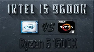 Intel i5 9600K vs Ryzen 5 1500X Benchmarks | Test Review | Comparison | Gaming | 10 Tests