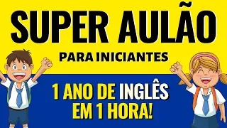 Curso de Inglês GRÁTIS para quem está começando - Aprenda 1 ano de Inglês em 1 hora!