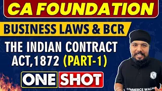 Indian Contract Act 1872 (Part - 1) in One Shot | CA Foundation | Law & BCR🔥