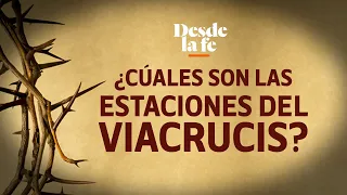 ¿Cuáles son las estaciones del Viacrucis?