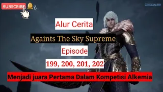 Againts The Sky Supreme ( ni tian zhizun ) Episode 199, 200, 201, 202   || Alur Cerita