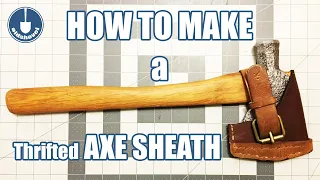 How To Make a Thrifted Axe Sheath for a 200 Year Old Hatchet