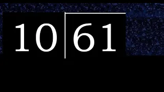 Dividir 61 entre 10 division inexacta con resultado decimal de 2 numeros con procedimiento