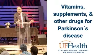 Vitamins, supplements, & other drugs for Parkinson's disease - 2017 Parkinson Symposium