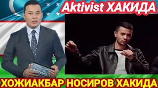 ШОШИЛИНЧ! "Activist" ХОЖИАКБАР НОСИРОВ ХАКИДА